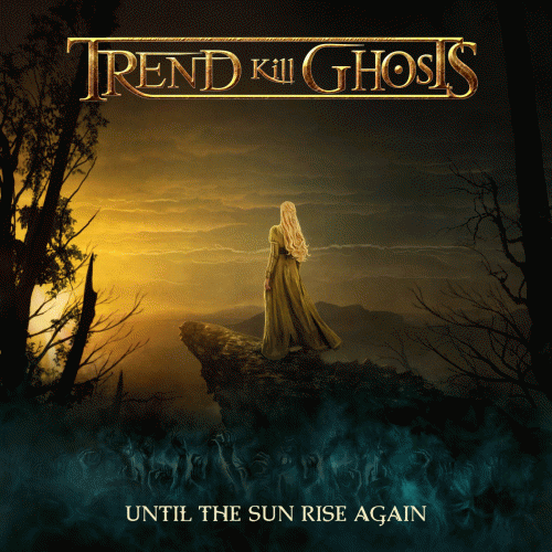 Trend Kill Ghosts : Until the Sunrise Again